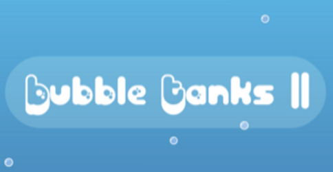 Bubble Tanks 2